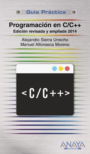 PROGRAMACIÓN EN C/C++. EDICIÓN REVISADA Y AMPLIADA 2014 | 9788441535695 | SIERRA, ALEJANDRO; ALFONSECA, MANUEL | Llibreria Drac - Librería de Olot | Comprar libros en catalán y castellano online