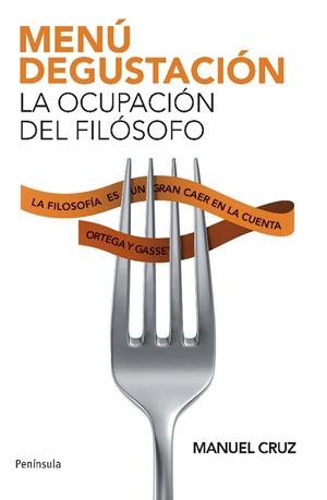 MENU DEGUSTACION. LA OCUPACION DEL FILOSOFO | 9788483078976 | CRUZ, MANUEL | Llibreria Drac - Llibreria d'Olot | Comprar llibres en català i castellà online