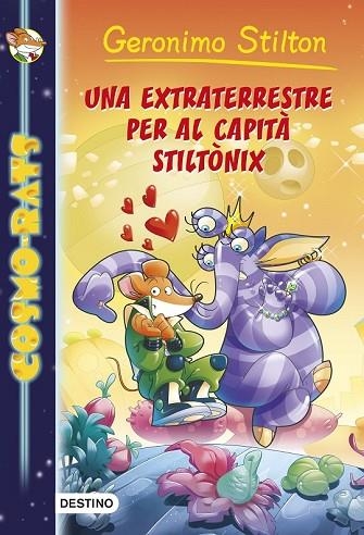 UNA EXTRATERRESTRE PER AL CAPITÀ STILTÒNIX (COSMO-RATS 2) | 9788490571590 | STILTON, GERONIMO | Llibreria Drac - Librería de Olot | Comprar libros en catalán y castellano online