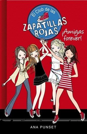 AMIGAS FOREVER (EL CLUB DE LAS ZAPATILLAS ROJAS 2) | 9788415580744 | PUNSET, ANA | Llibreria Drac - Llibreria d'Olot | Comprar llibres en català i castellà online