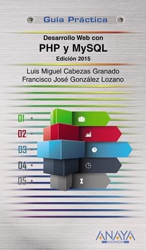 DESARROLLO WEB CON PHP Y MYSQL. EDICIÓN 2015 | 9788441535688 | CABEZAS GRANADO, LUIS MIGUEL; GONZÁLEZ, FRANCISCO JOSÉ | Llibreria Drac - Llibreria d'Olot | Comprar llibres en català i castellà online