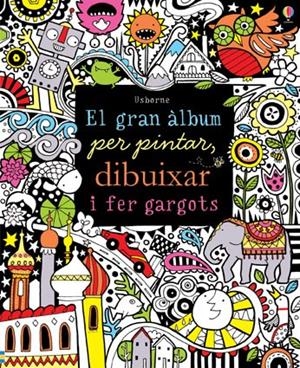 GRAN ÀLBUM PER PINTAR DIBUIXAR I FER GARGOTS, EL | 9781409580270 | VV.AA. | Llibreria Drac - Librería de Olot | Comprar libros en catalán y castellano online