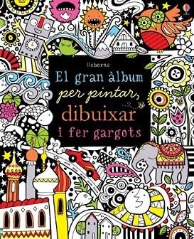 GRAN ÀLBUM PER PINTAR DIBUIXAR I FER GARGOTS, EL | 9781409580270 | VV.AA. | Llibreria Drac - Librería de Olot | Comprar libros en catalán y castellano online