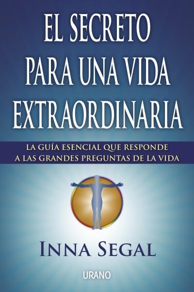 SECRETO PARA UNA VIDA EXTRAORDINARIA, EL | 9788479538699 | SEGAL, INNA | Llibreria Drac - Llibreria d'Olot | Comprar llibres en català i castellà online