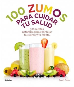 100 ZUMOS PARA CUIDAR TU SALUD | 9788415989486 | OWEN, SARAH | Llibreria Drac - Librería de Olot | Comprar libros en catalán y castellano online