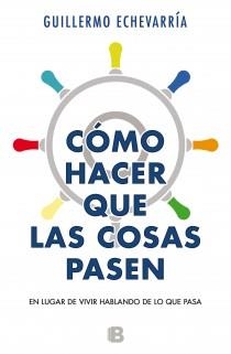 COMO HACER QUE LAS COSAS PASEN | 9788466604574 | ECHEVARRÍA, GUILLERMO | Llibreria Drac - Librería de Olot | Comprar libros en catalán y castellano online