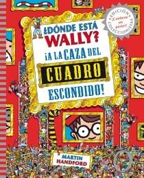 DÓNDE ESTÁ WALLY A LA CAZA DEL CUADRO ESCONDIDO | 9788415579755 | HANDFORD, MARTIN | Llibreria Drac - Librería de Olot | Comprar libros en catalán y castellano online