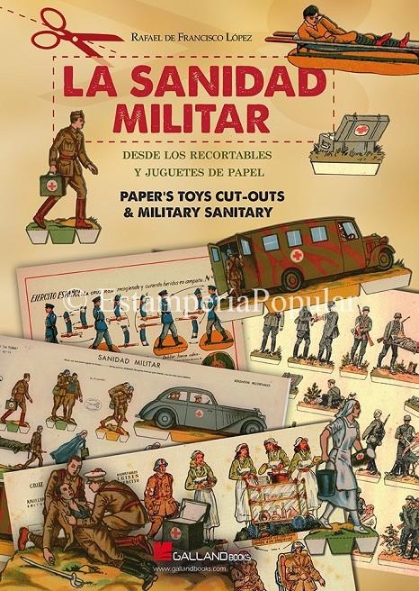 SANIDAD MILITAR, LA . DESDE LOS RECORTABLES Y JUGUETES DE PAPEL | 9788415043997 | GALLAND BOOKS | Llibreria Drac - Librería de Olot | Comprar libros en catalán y castellano online