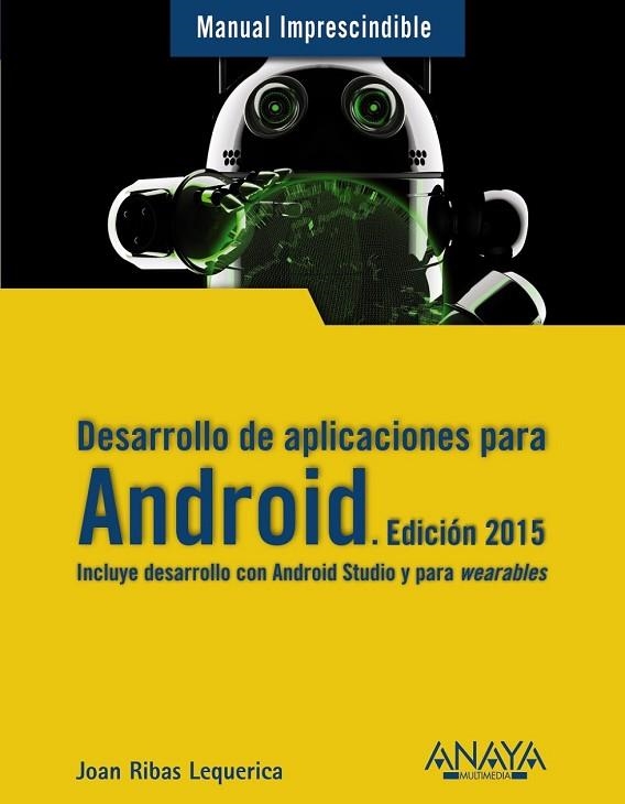 DESARROLLO DE APLICACIONES PARA ANDROID. EDICIÓN 2015 | 9788441535794 | RIBAS, JOAN | Llibreria Drac - Librería de Olot | Comprar libros en catalán y castellano online