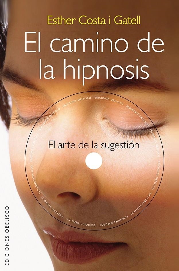 CAMINO DE LA HIPNOSIS, EL | 9788415968580 | COSTA, ESTHER | Llibreria Drac - Librería de Olot | Comprar libros en catalán y castellano online