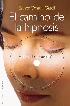 CAMINO DE LA HIPNOSIS, EL | 9788415968580 | COSTA, ESTHER | Llibreria Drac - Librería de Olot | Comprar libros en catalán y castellano online