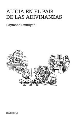 ALICIA EN EL PAÍS DE LAS ADIVINANZAS | 9788437632971 | SMULLYAN, RAYMOND | Llibreria Drac - Librería de Olot | Comprar libros en catalán y castellano online
