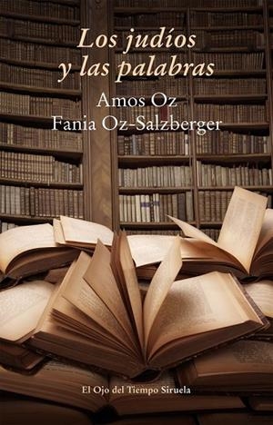 JUDÍOS Y LAS PALABRAS, LOS | 9788416120598 | OZ, AMOS; OZ-SALZBERGER, FANIA | Llibreria Drac - Librería de Olot | Comprar libros en catalán y castellano online