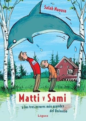MATTI Y SAMI Y LOS TRES ERRORES MÁS GRANDES DEL UNIVERSO | 9788496646933 | NAOURA, SALAH | Llibreria Drac - Librería de Olot | Comprar libros en catalán y castellano online
