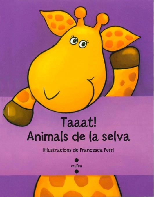 TAAAT ANIMALS DE LA SELVA | 9788466134217 | FERRI, FRANCESCA | Llibreria Drac - Librería de Olot | Comprar libros en catalán y castellano online