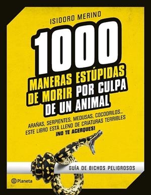 1000 MANERAS ESTÚPIDAS DE MORIR POR CULPA DE UN ANIMAL | 9788408130246 | MERINO, ISIDORO | Llibreria Drac - Librería de Olot | Comprar libros en catalán y castellano online