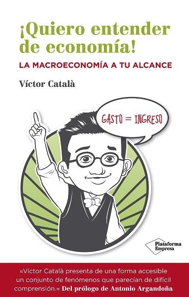 QUIERO ENTENDER DE ECONOMÍA | 9788416096534 | CATALÀ, VÍCTOR | Llibreria Drac - Librería de Olot | Comprar libros en catalán y castellano online