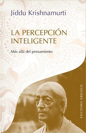 PERCEPCIÓN INTELIGENTE, LA | 9788415968801 | KRISHNAMURTI, JIDDU | Llibreria Drac - Librería de Olot | Comprar libros en catalán y castellano online