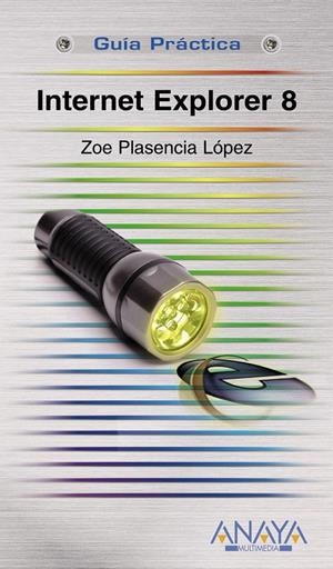 INTERNET EXPLORER 8 | 9788441526280 | PLASENCIA, ZOE | Llibreria Drac - Librería de Olot | Comprar libros en catalán y castellano online