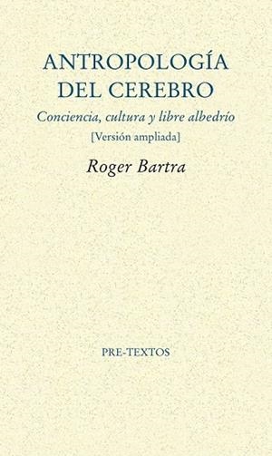 ANTROPOLOGÍA DEL CEREBRO | 9788415894315 | BARTRA, ROGER | Llibreria Drac - Llibreria d'Olot | Comprar llibres en català i castellà online