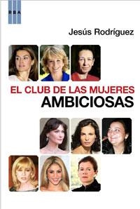 CLUB DE LAS MUJERES AMBICIOSAS, EL | 9788498676563 | RODRIGUEZ, JESUS | Llibreria Drac - Llibreria d'Olot | Comprar llibres en català i castellà online