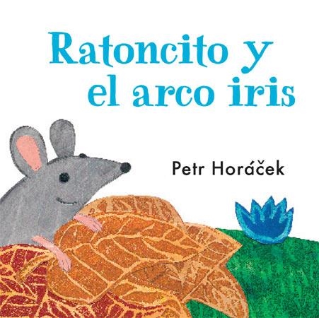 RATONCITO Y EL ARCO IRIS, EL | 9788426140753 | HORAEEK, PETR | Llibreria Drac - Librería de Olot | Comprar libros en catalán y castellano online