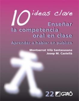10 IDEAS CLAVE. ENSEÑAR LA COMPETENCIA ORAL EN CLASE | 9788499805443 | VILÀ, MONTSERRAT ; CASTELLÀ, JOSEP M.  | Llibreria Drac - Librería de Olot | Comprar libros en catalán y castellano online