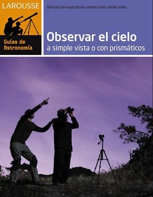 OBSERVAR EL CIELO A SIMPLE VISTA O CON PRISMÁTICOS | 9788416124282 | Llibreria Drac - Librería de Olot | Comprar libros en catalán y castellano online