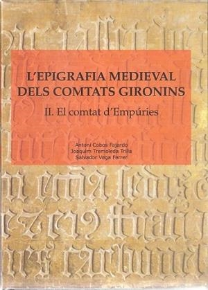 EPIGRAFIA MEDIEVAL DELS COMTATS GIRONINS, L'. EL COMTAT D'EMPÚRIES | 9788496905511 | COBOS, ANTONI ; TREMOLEDA, JOAQUIM ; VEGA, SALVADOR | Llibreria Drac - Librería de Olot | Comprar libros en catalán y castellano online