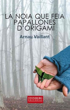 NOIA QUE FEIA PAPALLONES D'ORIGAMI, LA | 9788494231629 | VAILLANT, ARNAU | Llibreria Drac - Librería de Olot | Comprar libros en catalán y castellano online