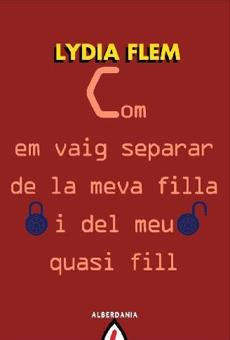 COM EM VAIG SEPARAR DE LA MEVA FILLA I DEL MEU QUASI FILL | 9788498680973 | FLEM, LYDIA | Llibreria Drac - Librería de Olot | Comprar libros en catalán y castellano online