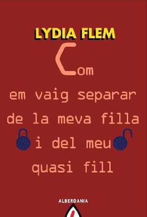 COM EM VAIG SEPARAR DE LA MEVA FILLA I DEL MEU QUASI FILL | 9788498680973 | FLEM, LYDIA | Llibreria Drac - Librería de Olot | Comprar libros en catalán y castellano online