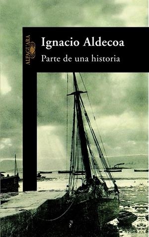 PARTE DE UNA HISTORIA | 9788420481784 | ALDECOA, IGNACIO | Llibreria Drac - Librería de Olot | Comprar libros en catalán y castellano online
