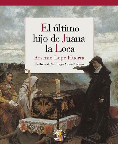 ULTIMO HIJO DE JUANA LA LOCA, EL | 9788493692940 | LOPE, ARSENIO | Llibreria Drac - Librería de Olot | Comprar libros en catalán y castellano online