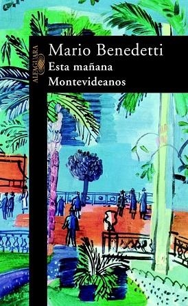 ESTA MAÑANA, MONTEVIDEANOS | 9788420421513 | BENEDETTI, MARIO | Llibreria Drac - Llibreria d'Olot | Comprar llibres en català i castellà online