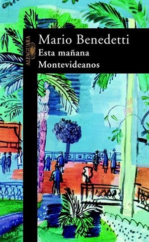 ESTA MAÑANA, MONTEVIDEANOS | 9788420421513 | BENEDETTI, MARIO | Llibreria Drac - Llibreria d'Olot | Comprar llibres en català i castellà online