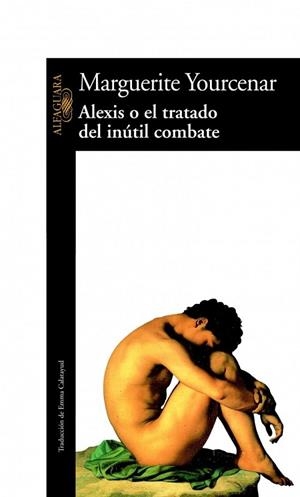 ALEXIS O EL TRATADO DEL INUTIL COMBATE | 9788420422015 | YOURCENAR, MARGUERITE | Llibreria Drac - Llibreria d'Olot | Comprar llibres en català i castellà online