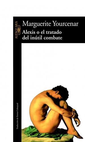 ALEXIS O EL TRATADO DEL INUTIL COMBATE | 9788420422015 | YOURCENAR, MARGUERITE | Llibreria Drac - Llibreria d'Olot | Comprar llibres en català i castellà online