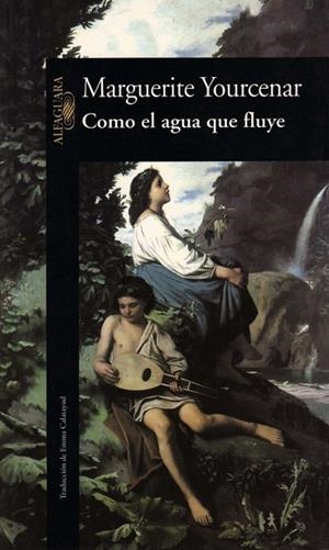 COMO EL AGUA QUE FLUYE | 9788420422206 | YOURCENAR, MARGUERITE | Llibreria Drac - Llibreria d'Olot | Comprar llibres en català i castellà online