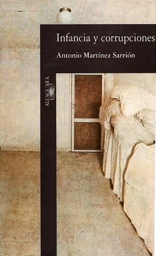 INFANCIA Y CORRUPCIONES | 9788420481104 | MARTINEZ SARRION,ANTONIO | Llibreria Drac - Llibreria d'Olot | Comprar llibres en català i castellà online