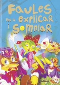 FAULES PER EXPLICAR I SOMIAR | 9788498068047 | TODOLIBRO, EQUIPO | Llibreria Drac - Librería de Olot | Comprar libros en catalán y castellano online