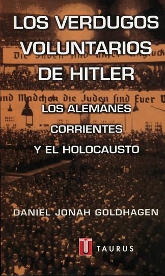 VERDUGOS VOLUNTARIOS DE HITLER,LOS ALEMANES CORRIENTES Y EL | 9788430600151 | GOLDHAGEN, DANIEL JONAH | Llibreria Drac - Librería de Olot | Comprar libros en catalán y castellano online
