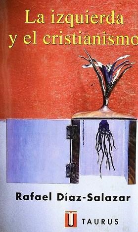 IZQUIERDA Y EL CRISTIANISMO | 9788430602711 | DIAZ-SALAZAR, RAFAEL | Llibreria Drac - Librería de Olot | Comprar libros en catalán y castellano online