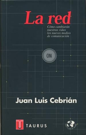 RED, LA.COMO CAMBIARAN NUESTRAS VIDAS LOS NUEVOS MEDIOS DE C | 9788430602773 | CEBRIAN, JUAN LUIS | Llibreria Drac - Librería de Olot | Comprar libros en catalán y castellano online