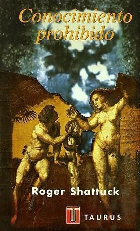 CONOCIMIENTO PROHIBIDO | 9788430602810 | SHATTUCK, ROGER | Llibreria Drac - Librería de Olot | Comprar libros en catalán y castellano online