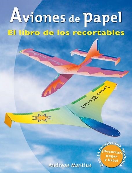 AVIONES DE PAPEL EL LIBRO DE LOS RECORTABLES | 9788479027964 | MARTIUS, ANDREAS | Llibreria Drac - Llibreria d'Olot | Comprar llibres en català i castellà online