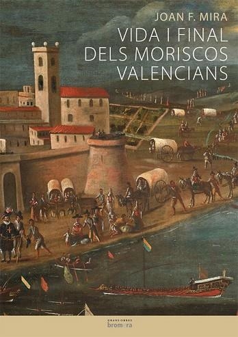 VIDA I FINAL DELS MORISCOS VALENCIANS | 9788498245844 | MIRA, JOAN | Llibreria Drac - Librería de Olot | Comprar libros en catalán y castellano online