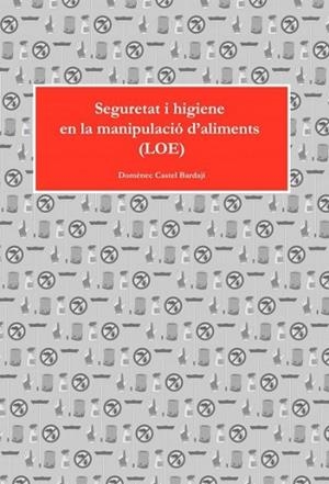 SEGURETAT I HIGIENE EN LA MANIPULACIO D'ALIMENTS | 9788468637501 | CASTEL, DOMENEC | Llibreria Drac - Librería de Olot | Comprar libros en catalán y castellano online