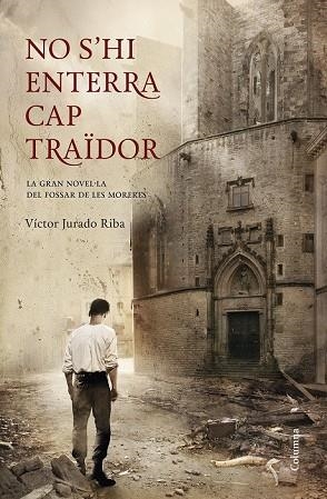NO S'HI ENTERRA CAP TRAÏDOR | 9788466418898 | JURADO, VICTOR | Llibreria Drac - Librería de Olot | Comprar libros en catalán y castellano online