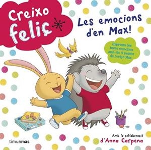 CREIXO FELIÇ. LES EMOCIONS D'EN MAX! | 9788490574928 | Llibreria Drac - Librería de Olot | Comprar libros en catalán y castellano online